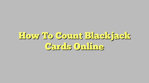 How To Count Blackjack Cards Online