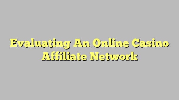 Evaluating An Online Casino Affiliate Network