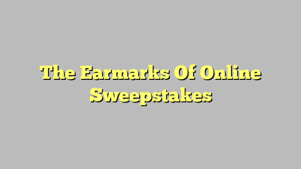 The Earmarks Of Online Sweepstakes